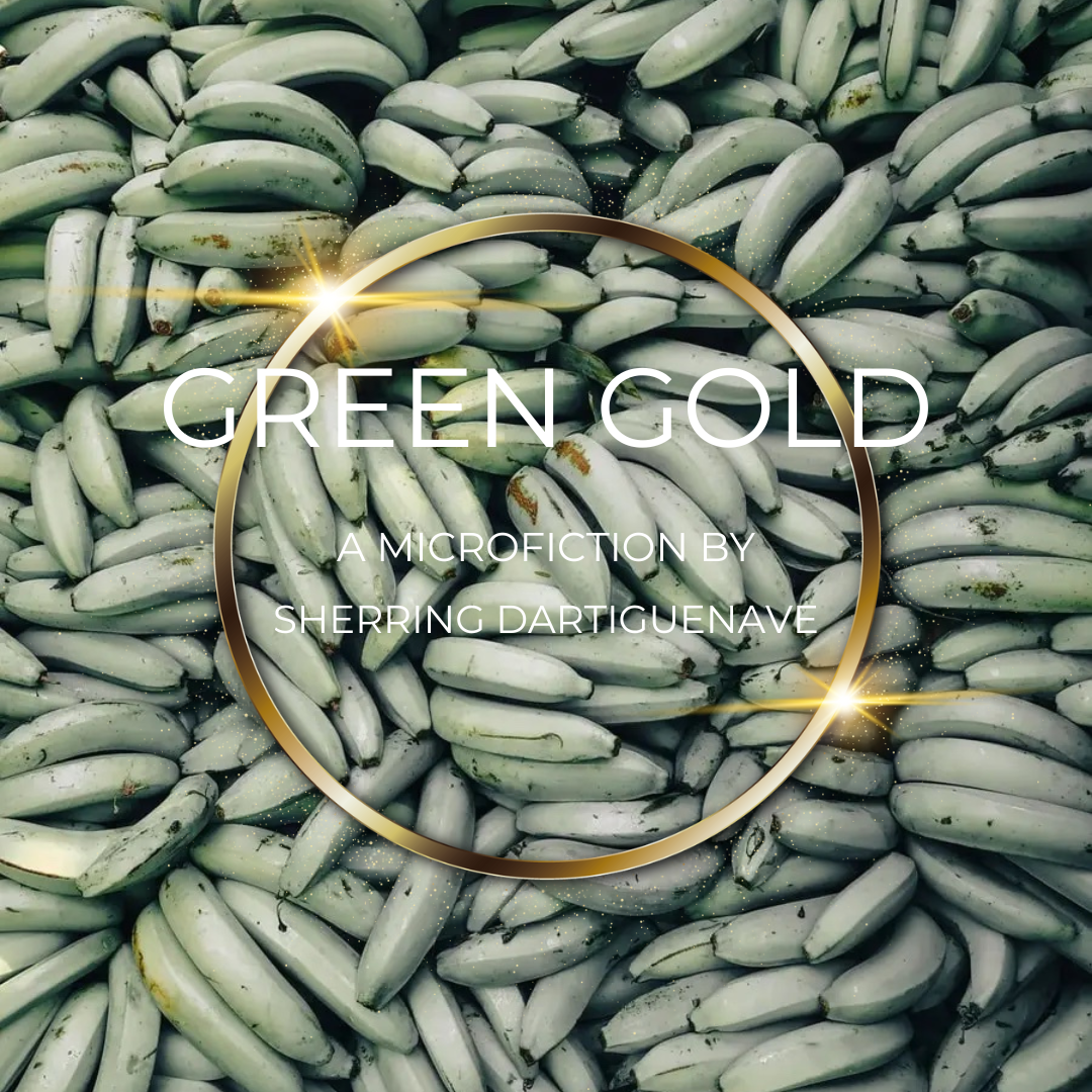 Green Gold A Microfiction by Sherring Dartiguenave