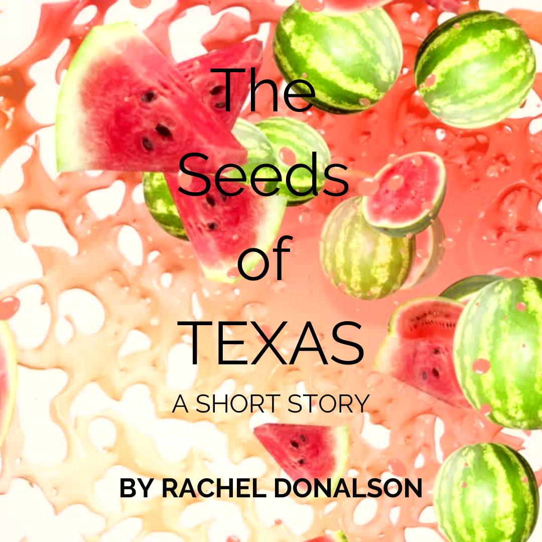 The Seeds of Texas a short story by Rachel Donalson