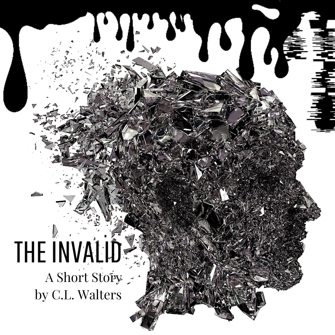THE INVALID a short story by C.L. Walters